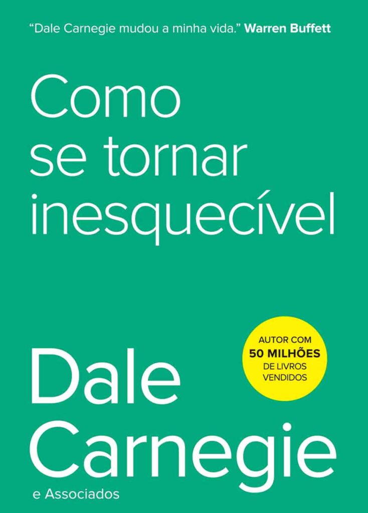 Capa do livro "Como Se Tornar Inesquecível" de Dale Carnegie, ajuda a desenvolver autoconfiança e influenciar pessoas falando em público.